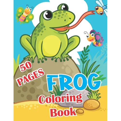 Frog Coloring Book: Over 50 Fun Coloring and Activity Pages with Cute / Frog For Kids - Paperback