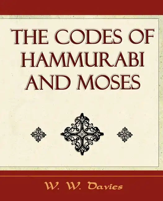 The Codes of Hammurabi and Moses - Archaeology Discovery - Paperback