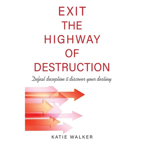 Exit the Highway of Destruction: Defeat deception & discover your destiny - Paperback