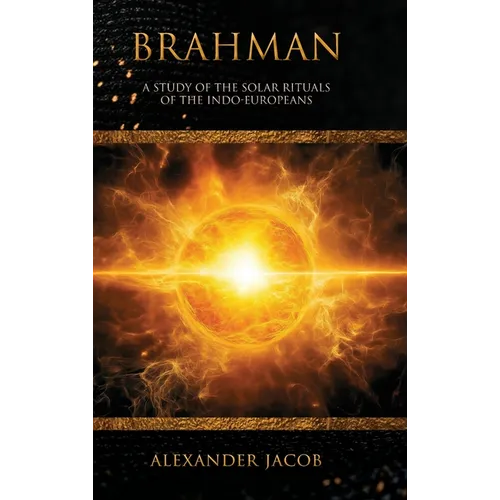Brahman: A Study of the Solar Rituals of the Indo-Europeans - Hardcover