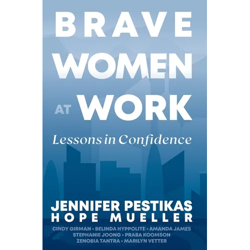 Brave Women at Work: Lessons in Confidence - Hardcover