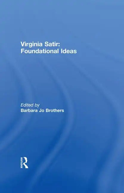 Virginia Satir: Foundational Ideas - Paperback