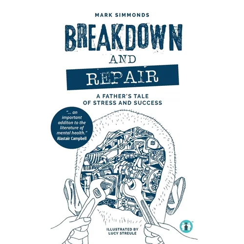 Breakdown and Repair: A Father's Tale of Stress and Success - Paperback