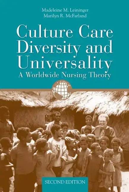 Culture Care Diversity & Universality: A Worldwide Nursing Theory: A Worldwide Nursing Theory - Paperback