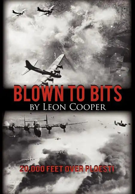 Blown to Bits: 20,000 Feet Over Ploesti - Hardcover