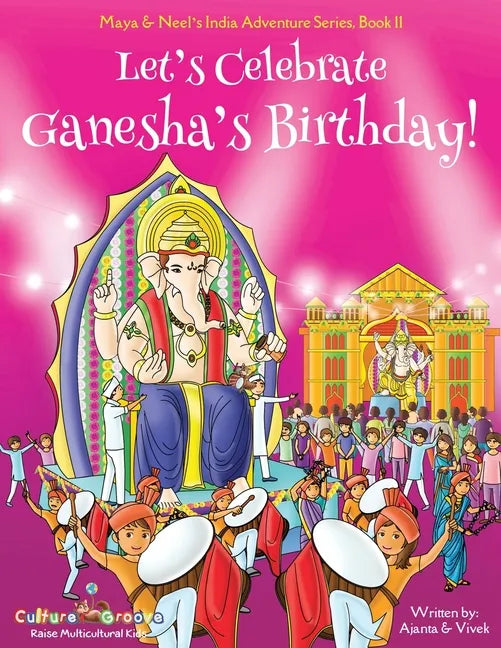 Let's Celebrate Ganesha's Birthday! (Maya & Neel's India Adventure Series, Book 11) - Paperback