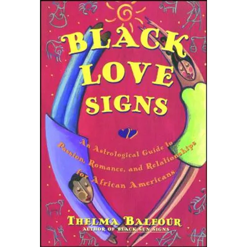 Black Love Signs: An Astrological Guide to Passion, Romance, and Relationships for African Americans - Paperback
