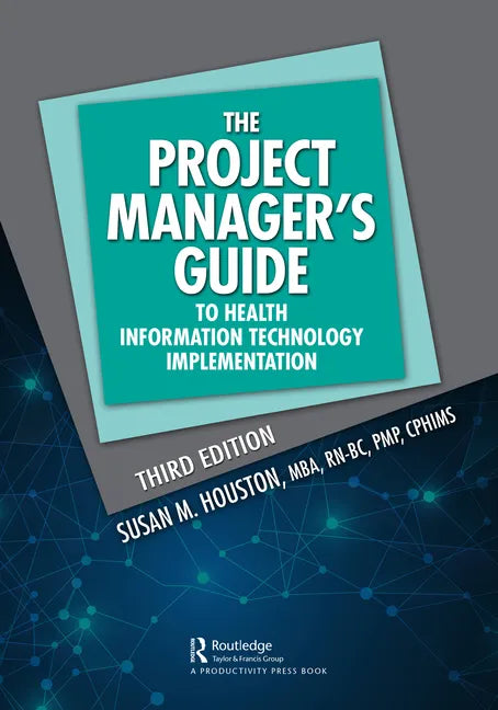 The Project Manager's Guide to Health Information Technology Implementation - Paperback