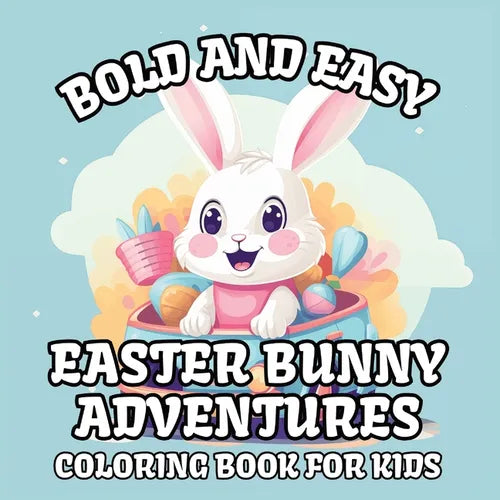 Bold and Easy Easter Bunny Adventures Coloring Book for Kids - Paperback