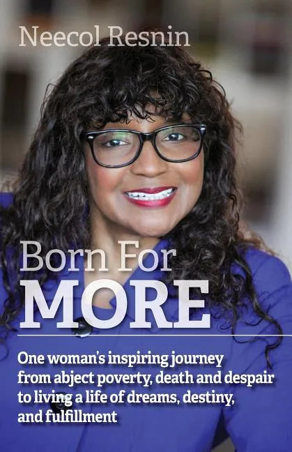 Born for More: One woman's inspiring journey from abject poverty, death and despair to living a life of dreams, destiny, and fulfillment. - Paperback