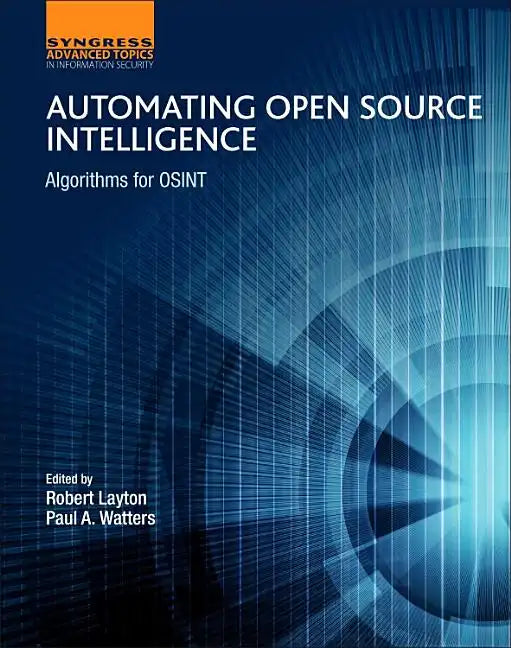 Automating Open Source Intelligence: Algorithms for Osint - Paperback