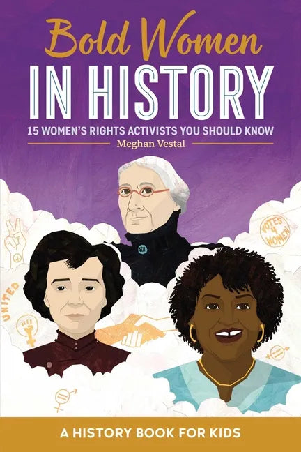 Bold Women in History: 15 Women's Rights Activists You Should Know - Paperback