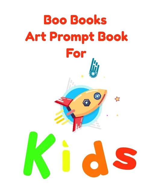 Boo Books Art Prompt Book for Kids: Creative Drawing Prompts - Paperback