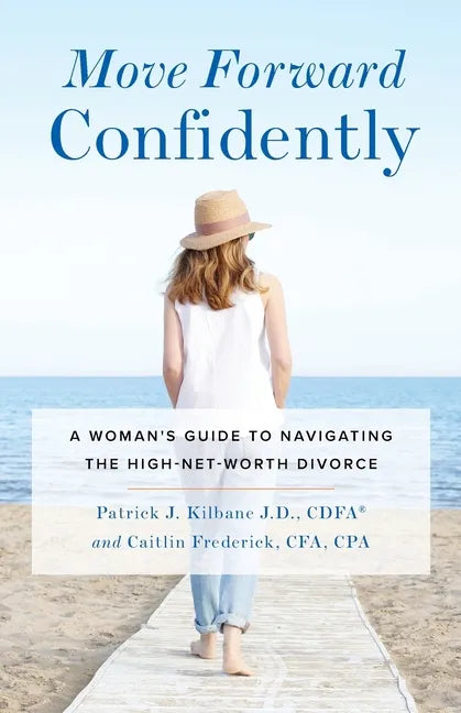 Move Forward Confidently: A Woman's Guide to Navigating the High-Net-Worth Divorce - Paperback