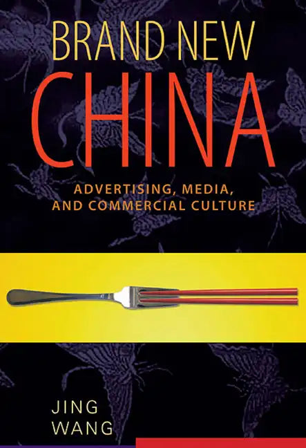 Brand New China: Advertising, Media, and Commercial Culture - Paperback