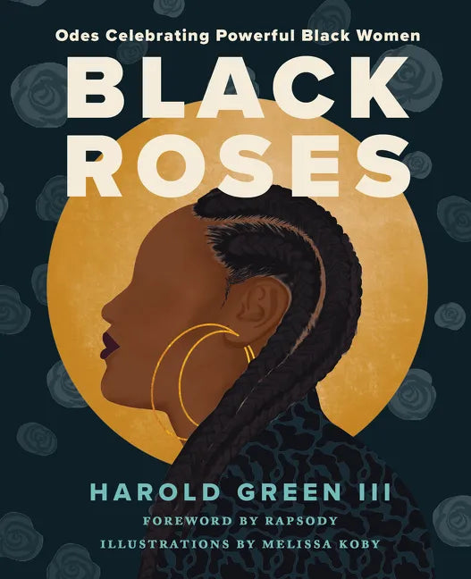 Black Roses: Odes Celebrating Powerful Black Women - Hardcover