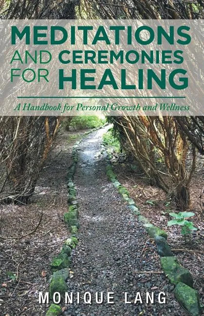 Meditations and Ceremonies for Healing: A Handbook for Personal Growth and Wellness - Paperback