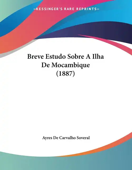 Breve Estudo Sobre A Ilha De Mocambique (1887) - Paperback