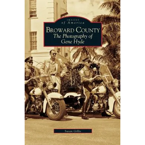 Broward County: The Photography of Gene Hyde - Hardcover