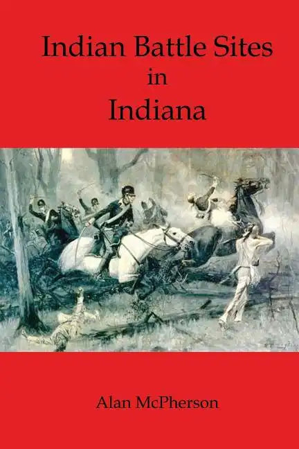 Indian Battle Sites in Indiana - Paperback
