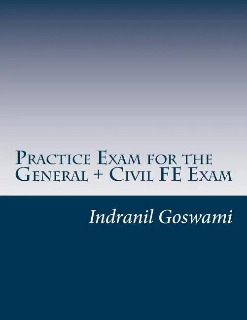 Practice Exam for the General + Civil FE Exam: A full (110 question) exam similar in content to the new FE Civil Examination - Paperback