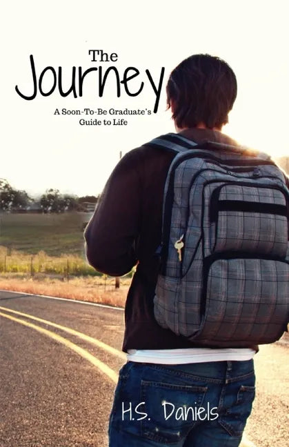 The Journey: A Soon-To-Be Graduate's Guide to Life - Paperback