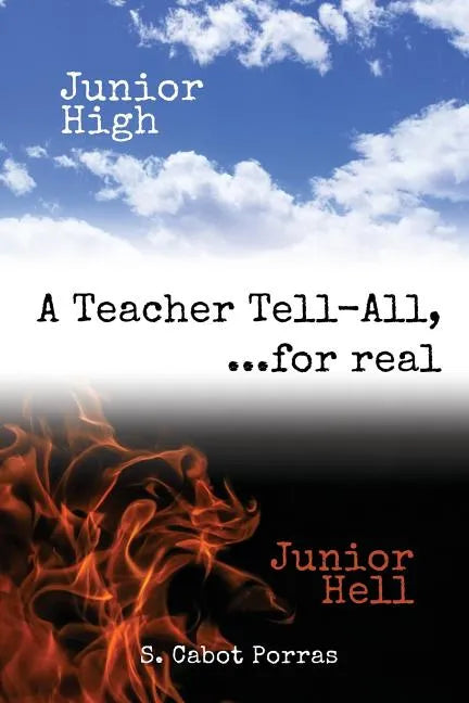 Junior High Junior Hell: A Teacher Tell All, For Real... - Paperback