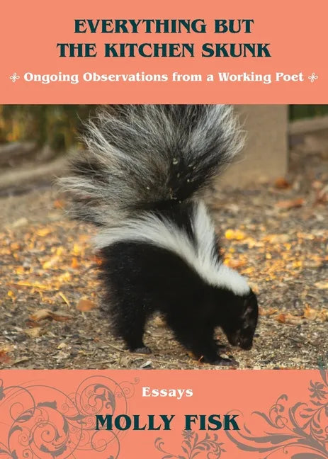Everything But the Kitchen Skunk: Ongoing Observations from a Working Poet - Paperback