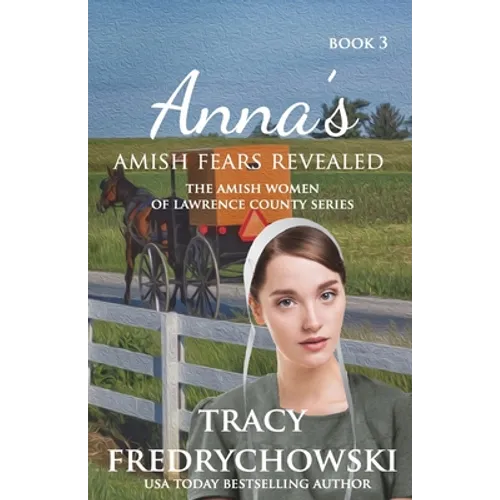 Anna's Amish Fears Revealed: An Amish Fiction Christian Novel - Paperback