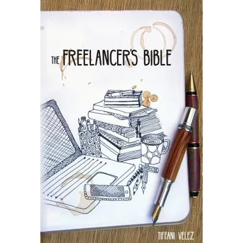 The Freelancer's Bible: Making a Living as a Freelance Writer Online - Paperback