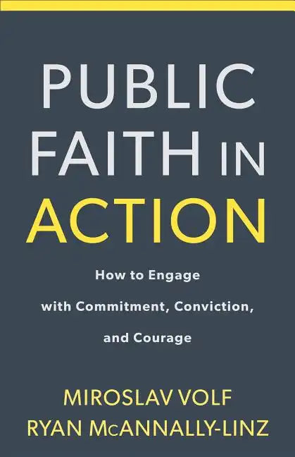 Public Faith in Action: How to Think Carefully, Engage Wisely, and Vote with Integrity - Paperback