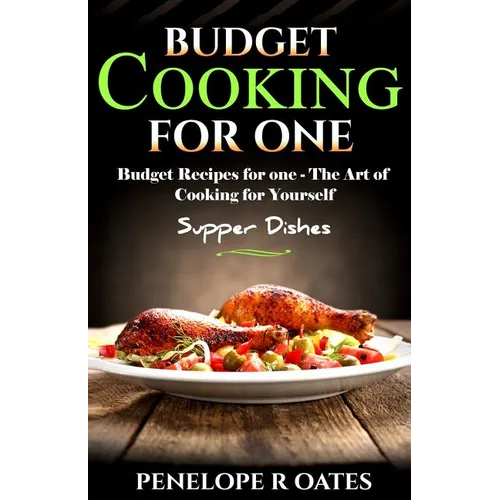 Budget Cooking for One - Supper Dishes: Budget Recipes for One - The Art of Cooking for Yourself - Paperback
