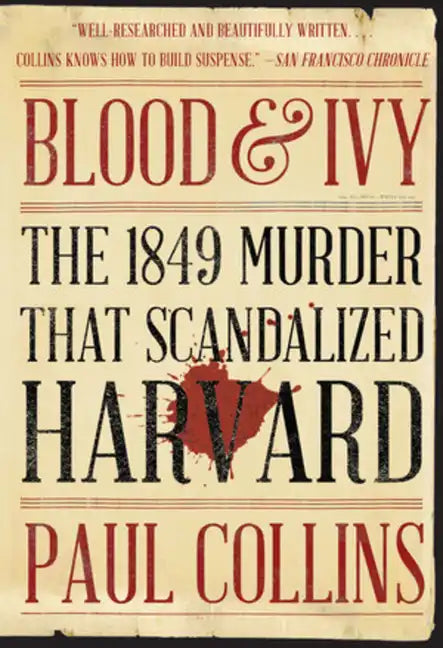 Blood & Ivy: The 1849 Murder That Scandalized Harvard - Paperback