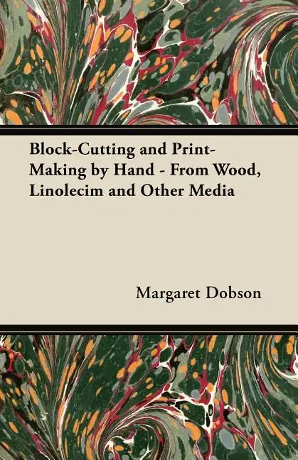 Block-Cutting and Print-Making by Hand - From Wood, Linolecim and Other Media - Paperback