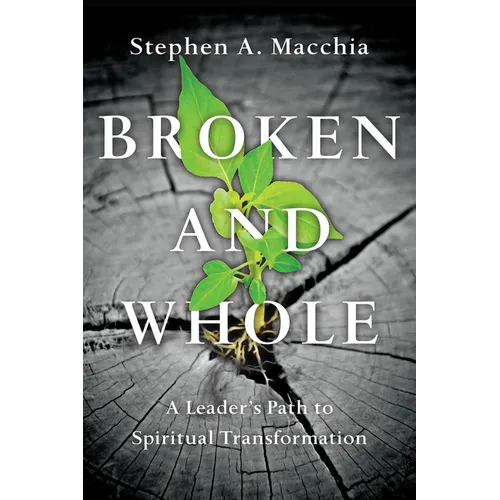Broken and Whole: A Leader's Path to Spiritual Transformation - Paperback