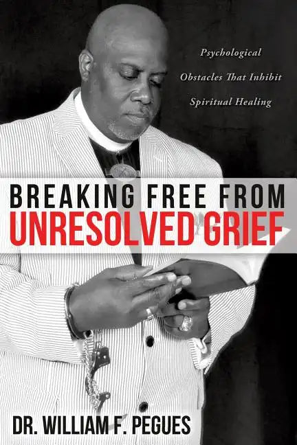 Breaking Free from Unresolved Grief - Paperback