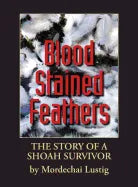 Blood Stained Feathers: My Life Story By Mordechai Lustig from Nowy S&#261;cz - Hardcover