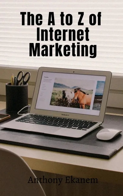 The A to Z of Internet Marketing - Paperback