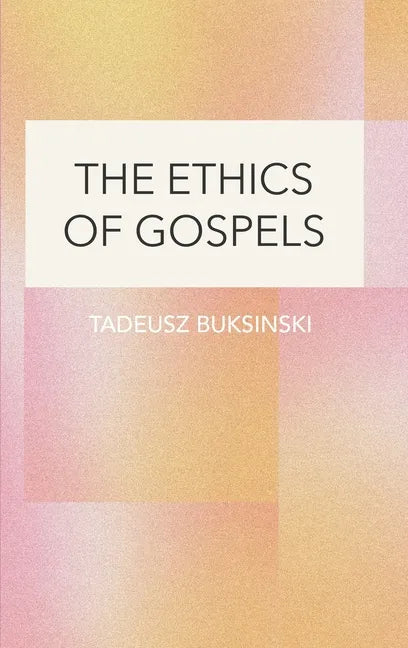 The Ethics of Gospels - Hardcover