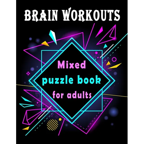 Brain Workouts: Mixed puzzle book for adults, 160+ Large Print Mixed Puzzles - Word search, Sudoku, Cryptograms, Word Scramble to Impr - Paperback