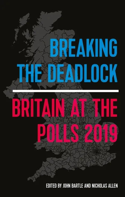 Breaking the Deadlock: Britain at the Polls, 2019 - Paperback