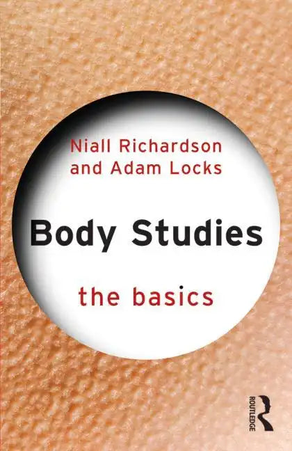 Body Studies: The Basics: The Basics - Paperback