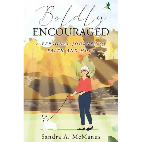 Boldly Encouraged: A Personal Journey of Faith and Hope - Paperback
