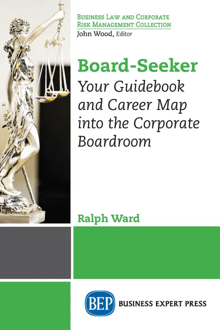 Board-Seeker: Your Guidebook and Career Map into the Corporate Boardroom - Paperback