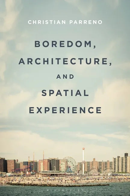 Boredom, Architecture, and Spatial Experience - Paperback