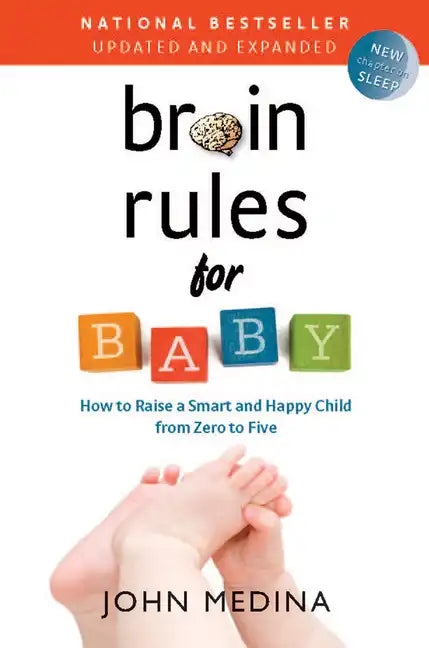 Brain Rules for Baby (Updated and Expanded): How to Raise a Smart and Happy Child from Zero to Five - Paperback