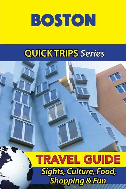 Boston Travel Guide (Quick Trips Series): Sights, Culture, Food, Shopping & Fun - Paperback