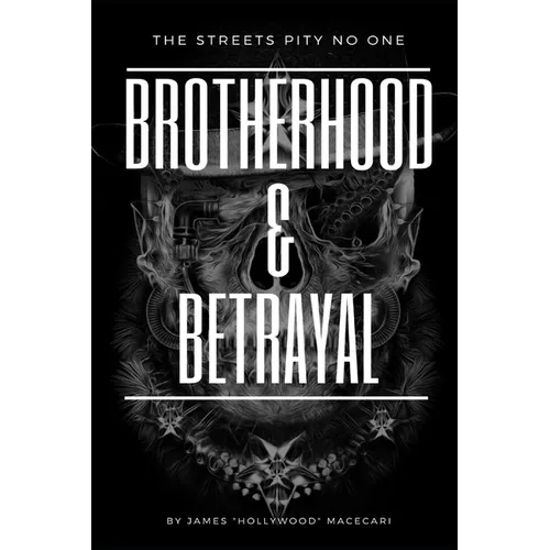 Brotherhood & Betrayal: The Streets Pity No One - Paperback