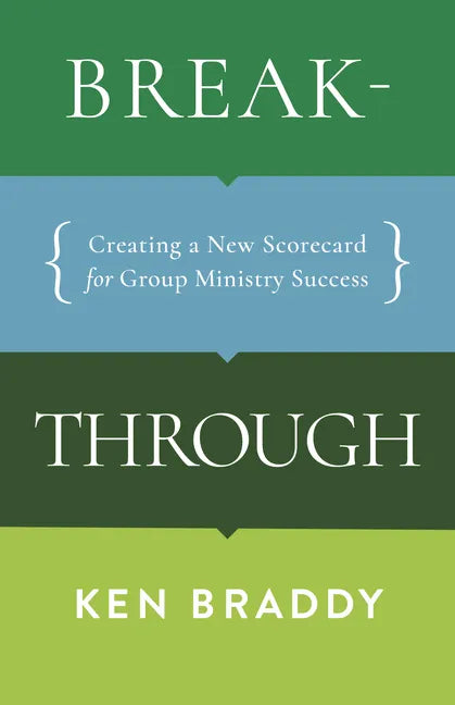 Breakthrough: Creating a New Scorecard for Group Ministry Success - Paperback