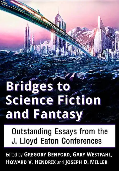 Bridges to Science Fiction and Fantasy: Outstanding Essays from the J. Lloyd Eaton Conferences - Paperback